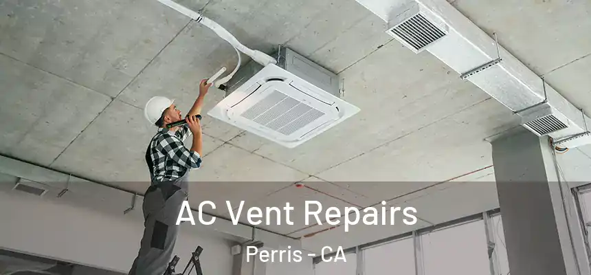 AC Vent Repairs Perris - CA
