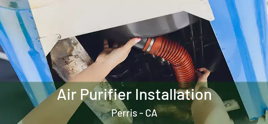  Air Purifier Installation Perris - CA