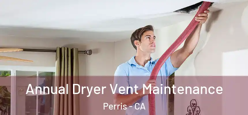  Annual Dryer Vent Maintenance Perris - CA