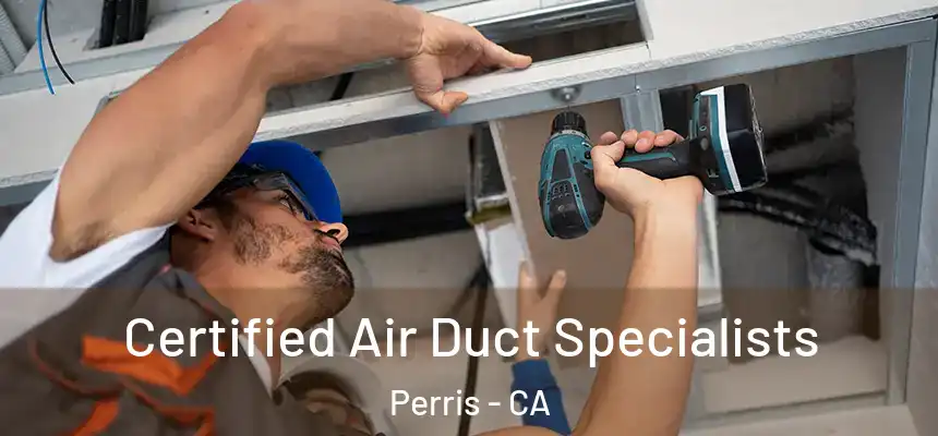Certified Air Duct Specialists Perris - CA
