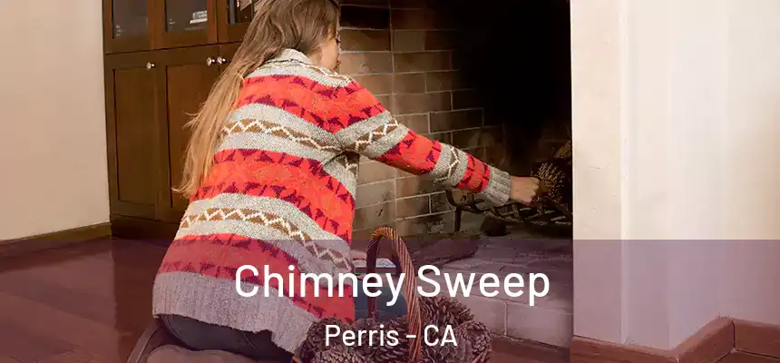  Chimney Sweep Perris - CA
