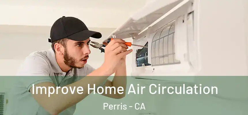  Improve Home Air Circulation Perris - CA